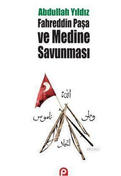 Fahreddin Paşa ve Medine Savunması Fahreddin Paşa ve Medine Savunması