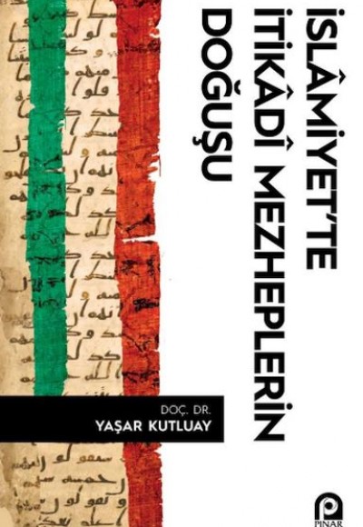 İslâmiyet’te İtikâdî Mezheplerin Doğuşu İslâmiyet’te İtikâdî Mezheplerin Doğuşu