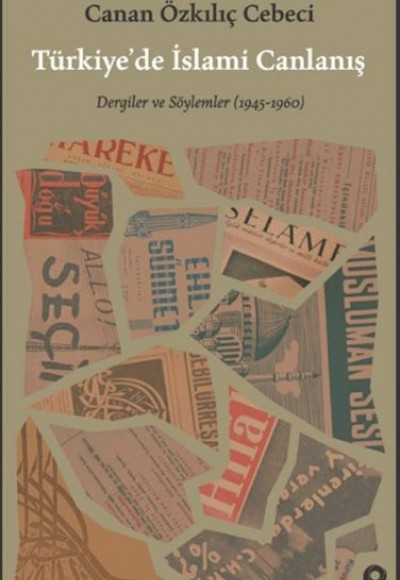 Türkiye’de İslami Canlanış Eser Alt Başlık: Dergiler ve Söylemler (1945- 1960) Türkiye’de İslami Canlanış Eser Alt Başlık: Dergiler ve Söylemler (1945- 1960)