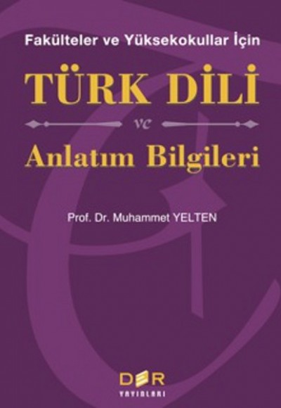 Fakülteler ve Yüksekokullar İçin Türk Dili ve Anlatım Bilgileri Fakülteler ve Yüksekokullar İçin Türk Dili ve Anlatım Bilgileri