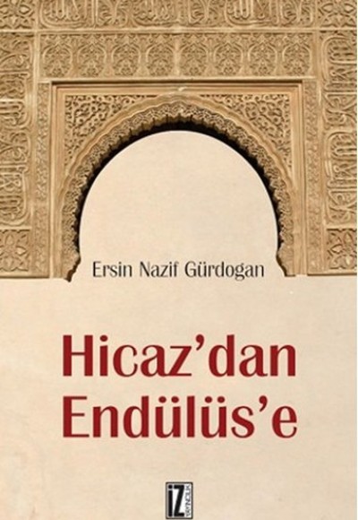 Hicaz’dan Endülüs’e Hicaz’dan Endülüs’e