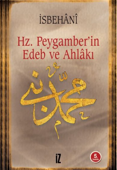 Hz. Peygamber'in Edeb ve Ahlakı Hz. Peygamber'in Edeb ve Ahlakı
