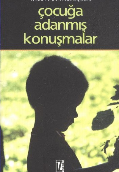 Çocuğa Adanmış Konuşmalar Çocuğa Adanmış Konuşmalar