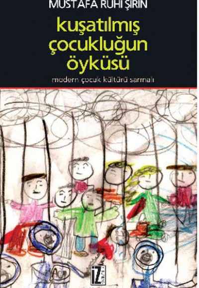 Kuşatılmış Çocukluğun Öyküsü Kuşatılmış Çocukluğun Öyküsü