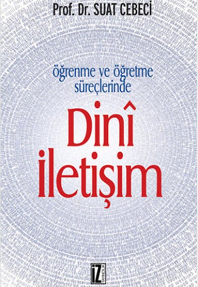 Öğrenme ve Öğretme Süreçlerinde Dini İletişim Öğrenme ve Öğretme Süreçlerinde Dini İletişim
