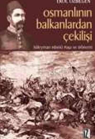 Osmanlının Balkanlardan Çekilişi Osmanlının Balkanlardan Çekilişi