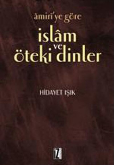 Amiri’ye Göre İslam ve Öteki Dinler Amiri’ye Göre İslam ve Öteki Dinler