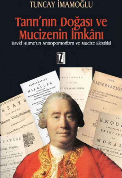 Tanrı'nın Doğası ve Mucizenin İmkanı / David Hume'un Antropomorfizm ve Mucize Eleştirisi Tanrı'nın Doğası ve Mucizenin İmkanı / David Hume'un Antropomorfizm ve Mucize Eleştirisi