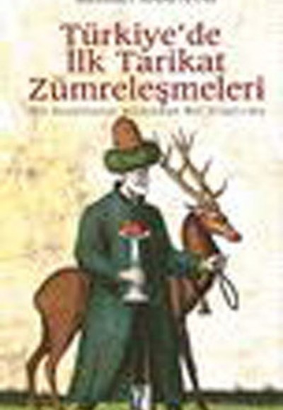 Türkiye'de İlk Tarikat Zümreleşmeleri Türkiye'de İlk Tarikat Zümreleşmeleri