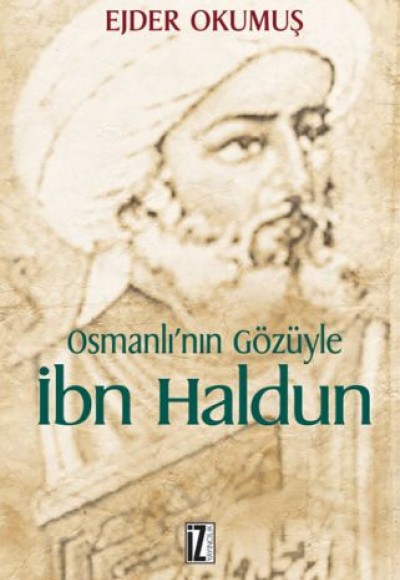 Osmanlı'nın Gözüyle İbn Haldun Osmanlı'nın Gözüyle İbn Haldun