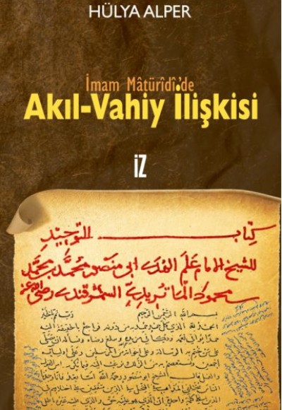 İmam Matüridi'de Akıl-Vahiy İlişkisi İmam Matüridi'de Akıl-Vahiy İlişkisi