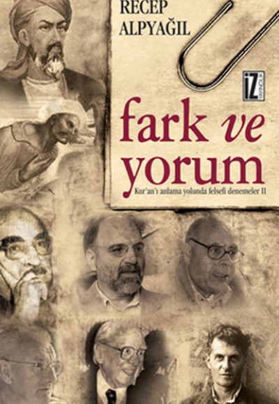 Fark ve Yorum Kur'an'ı Anlama Yolunda Felsefi Denemeler II Fark ve Yorum Kur'an'ı Anlama Yolunda Felsefi Denemeler II
