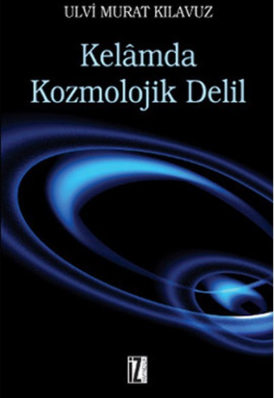 Kelamda Kozmolojik Delil Kelamda Kozmolojik Delil