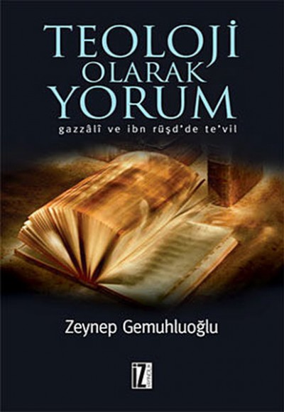 Teoloji Olarak Yorum Gazzali ve İbn Rüşd'de Te'vil Teoloji Olarak Yorum Gazzali ve İbn Rüşd'de Te'vil