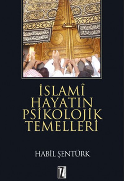 İslami Hayatın Psikolojik Temelleri İslami Hayatın Psikolojik Temelleri