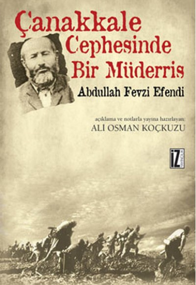 Çanakkale Cephesinde Bir Müderris: Abdullah Fevzi Efendi Çanakkale Cephesinde Bir Müderris: Abdullah Fevzi Efendi