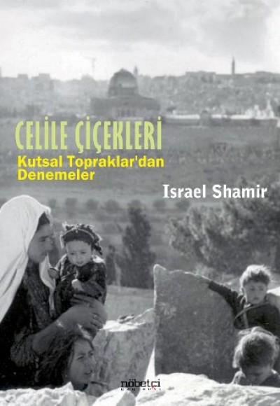 Celile Çiçekleri - Kutsal Topraklardan Denemeler Celile Çiçekleri - Kutsal Topraklardan Denemeler