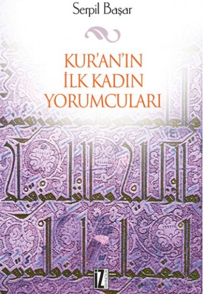 Kur'an'ın İlk Kadın Yorumcuları Kur'an'ın İlk Kadın Yorumcuları