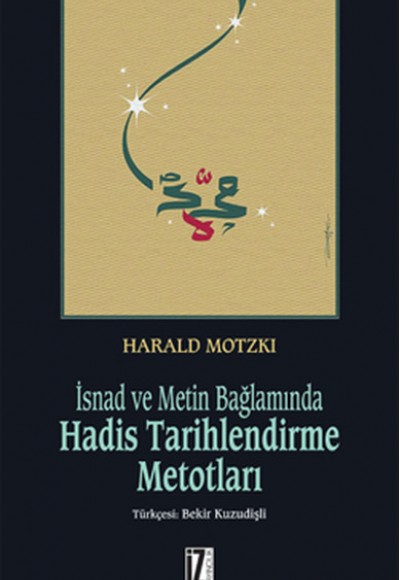İsnad ve Metin Bağlamında Hadis Tarihlendirme Metotları İsnad ve Metin Bağlamında Hadis Tarihlendirme Metotları
