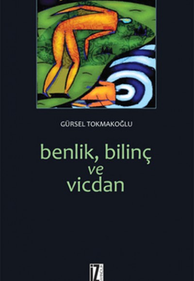Benlik, Bilinç ve Vicdan Benlik, Bilinç ve Vicdan