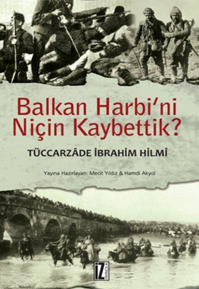 Balkan Harbi'ni Niçin Kaybettik? Balkan Harbi'ni Niçin Kaybettik?