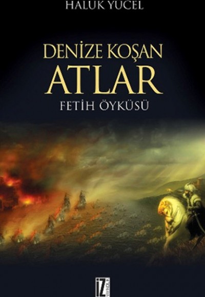 Denize Koşan Atlar Fetih Öyküsü Denize Koşan Atlar Fetih Öyküsü