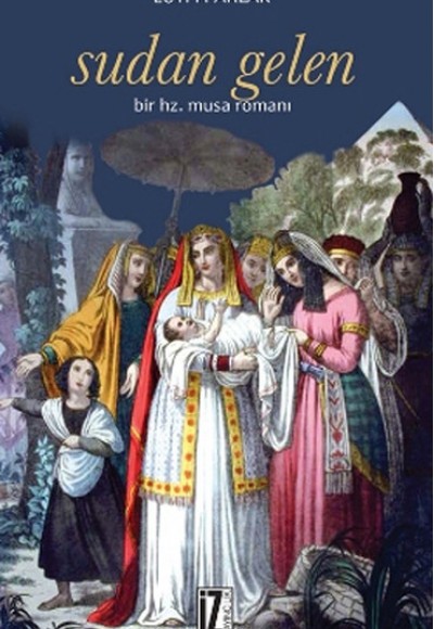 Sudan Gelen Bir Hz. Musa Romanı Sudan Gelen Bir Hz. Musa Romanı