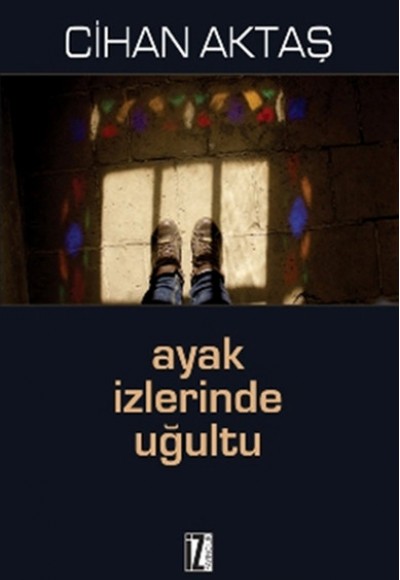 Ayak İzlerinde Uğultu Ayak İzlerinde Uğultu