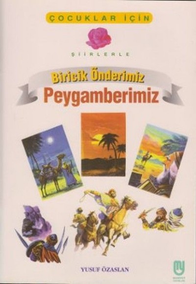 Biricik Önderimiz Peygamberimiz Çocuklar İçin Biricik Önderimiz Peygamberimiz Çocuklar İçin