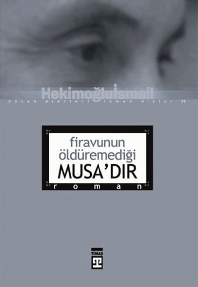 Firavunun Öldüremediği Musa’dır Firavunun Öldüremediği Musa’dır