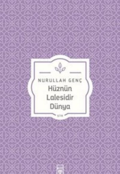 Hüznün Lalesidir Dünya Hüznün Lalesidir Dünya