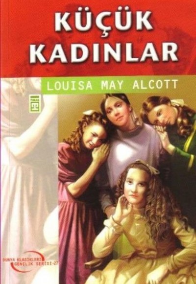 Dünya Klasikleri Gençlik Serisi 27 - Küçük Kadınlar Dünya Klasikleri Gençlik Serisi 27 - Küçük Kadınlar
