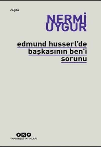 Edmund Husserl'de Başkasının Ben'i Sorunu Edmund Husserl'de Başkasının Ben'i Sorunu