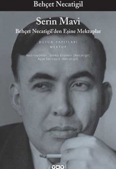Serin Mavi - Behçet Necatigil'den Eşine Mektuplar Serin Mavi - Behçet Necatigil'den Eşine Mektuplar
