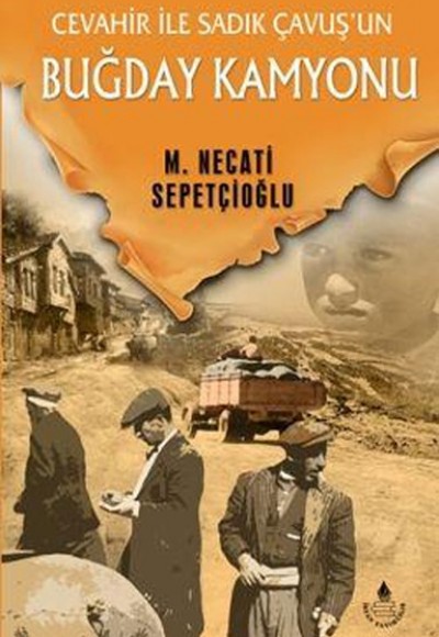 Cevahir ile Sadık Çavuş'un Buğday Kamyonu - Bütün Eserleri Cevahir ile Sadık Çavuş'un Buğday Kamyonu - Bütün Eserleri