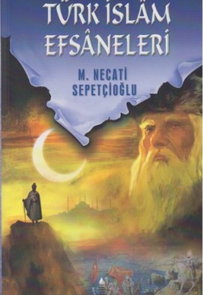 Türk İslam Efsaneleri Türk İslam Efsaneleri