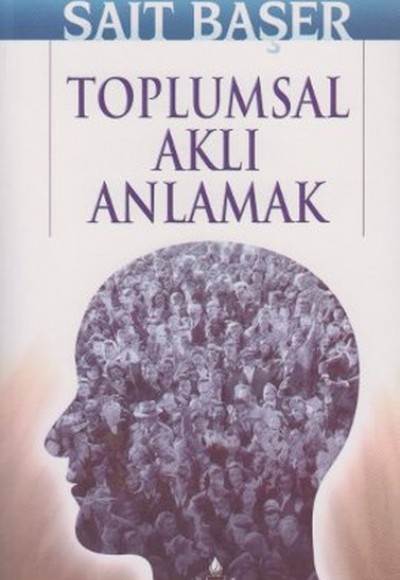 Toplumsal Aklı Anlamak Toplumsal Aklı Anlamak