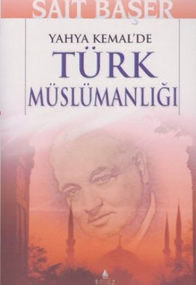 Yahya Kemal'de Türk Müslümanlığı Yahya Kemal'de Türk Müslümanlığı
