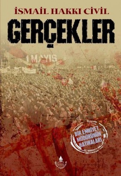 Gerçekler Bir Emniyet Müdürünün Hatıraları Gerçekler Bir Emniyet Müdürünün Hatıraları