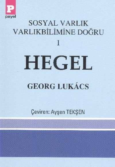 Hegel / Sosyal Varlık Varlıkbilimine Doğru 1 Hegel / Sosyal Varlık Varlıkbilimine Doğru 1