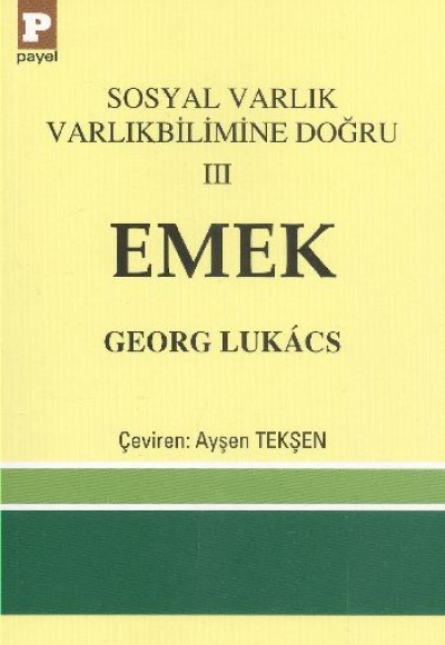 Emek / Sosyal Varlık Varlıkbilimine Doğru 3 Emek / Sosyal Varlık Varlıkbilimine Doğru 3
