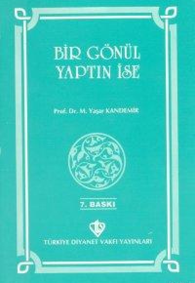 Bir Gönül Yaptın İse Bir Gönül Yaptın İse