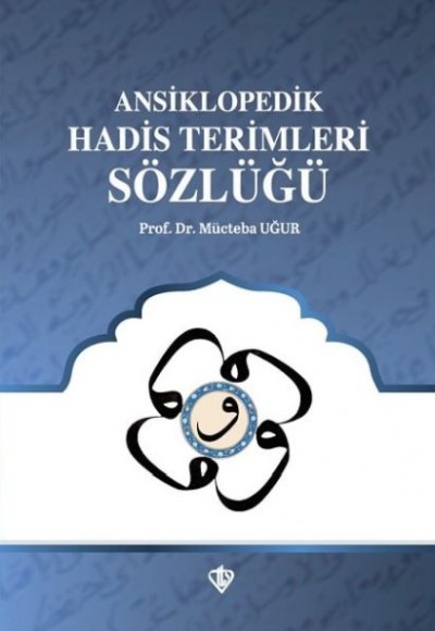 Ansiklopedik Hadis Terimleri Sözlüğü Ansiklopedik Hadis Terimleri Sözlüğü