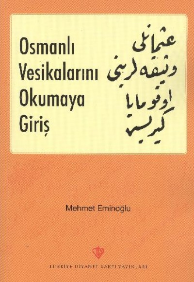 Osmanlı Vesikalarını Okumaya Giriş Osmanlı Vesikalarını Okumaya Giriş