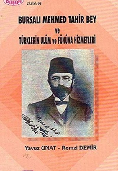 Bursalı Mehmed Tahir Bey ve Türklerin Ulûm ve Fünûna Hizmetleri Bursalı Mehmed Tahir Bey ve Türklerin Ulûm ve Fünûna Hizmetleri