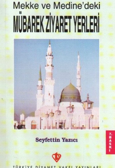 Mekke ve Medine'deki Mübarek Ziyaret Yerleri Mekke ve Medine'deki Mübarek Ziyaret Yerleri
