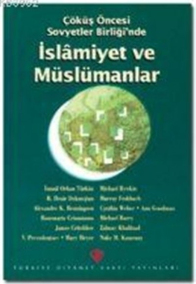 Çöküş Öncesi Sovyetler Birliği'nde İslamiyet ve Müslümanlar Çöküş Öncesi Sovyetler Birliği'nde İslamiyet ve Müslümanlar