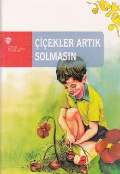 Çiçekler Artık Solmasın Çiçekler Artık Solmasın
