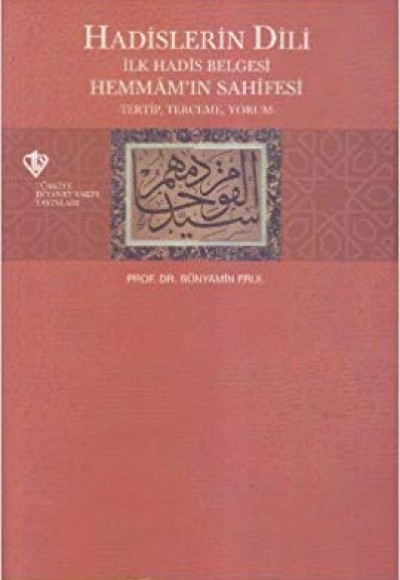 Hadislerin Dili İlk Hadis Belgesi Hemmam'ın Sahifesi Tertip-Terceme-Yorum Hadislerin Dili İlk Hadis Belgesi Hemmam'ın Sahifesi Tertip-Terceme-Yorum