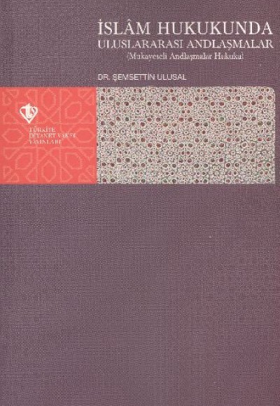 İslam Hukukunda Uluslararası Andlaşmalar (Muhayeseli Andlaşmalar Hukuku) İslam Hukukunda Uluslararası Andlaşmalar (Muhayeseli Andlaşmalar Hukuku)